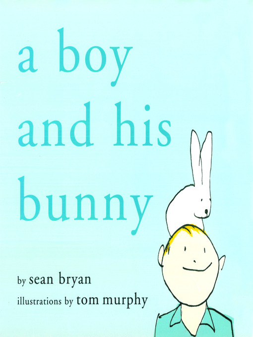 Title details for A Boy and His Bunny by Sean Bryan - Available